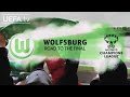 Road to the #UWCL Final: WOLFSBURG