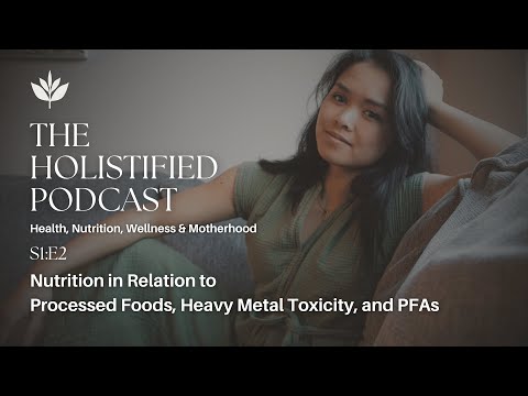 Nutrition in Relation to Processed Foods, Heavy Metal Toxicity, and PFAs