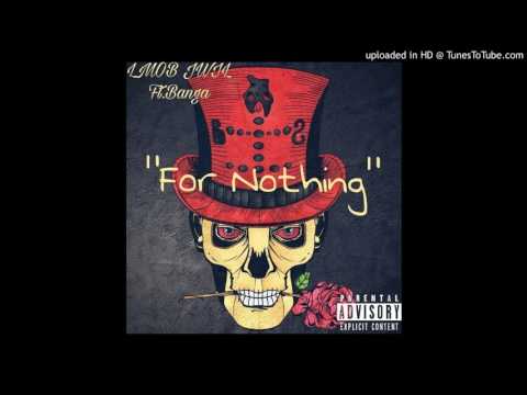 LMOB JWIL - For Nothing Ft. Banga