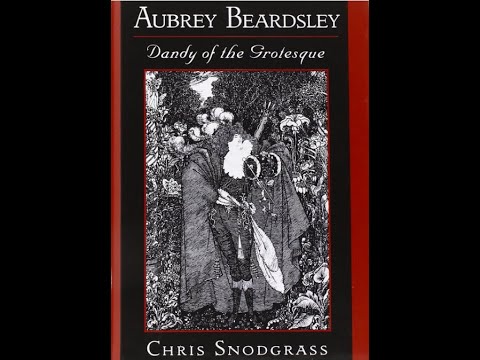 "Aubrey Beardsley, Dandy of the Grotesque" By Chris Snodgrass