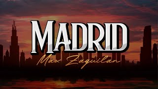 (LETRA) MADRID - Max Zaguilan (Lyric Video)