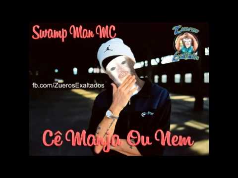 Swamp Man MC - Cê Manja Ou Nem