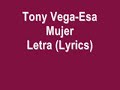 Tony Vega-Esa Mujerš¶(Letra) - erika castro Tony Vega-Esa Mujerš¶(Letra)
