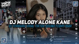 Download lagu DJ MELODY ALONE KANE SLOWED REVERB VIRAL TIKTOK ⁉️ mp3