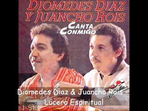 Diomedes Diaz & Juancho Rois - Lucero Espiritual