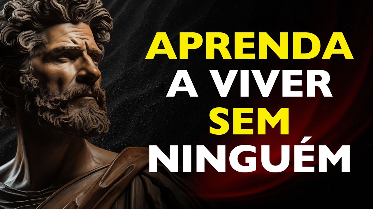 APRENDA A VIVER SEM NINGUÉM | 13 Segredos para Alcançar a Paz Interior | ESTOICISMO