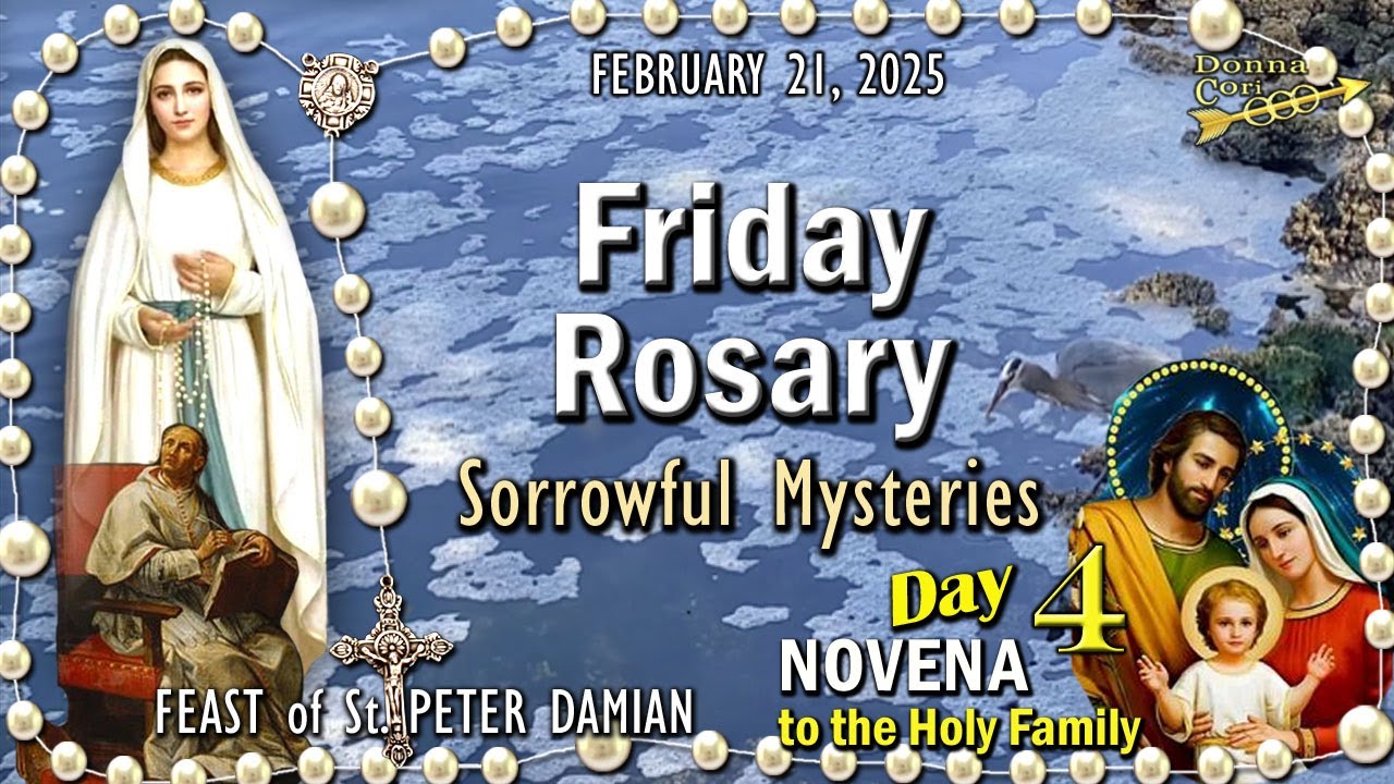 FRIDAY Rosary Today🌹Sorrowful Mysteries, FEAST PETER DAMIAN, Holy Family NOVENA Day 4, FEBRUARY 21