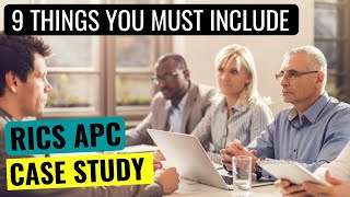 9 THINGS YOUR RICS APC CASE STUDY MUST INCLUDE - EXAMPLE CASE STUDIES & INTERVIEW TIPS