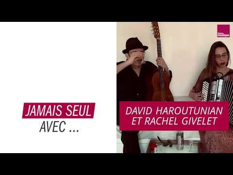 Jamais seul avec... David Haroutunian et Rachel Givelet