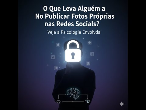 O Que Leva Alguém a Não Publicar Fotos Próprias nas Redes Sociais? Veja a Psicologia Envolvida