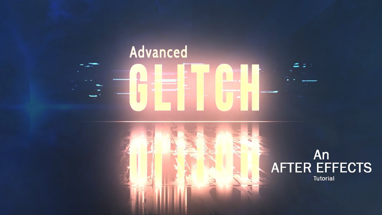 Advanced Glitch in After Effects Tutorial