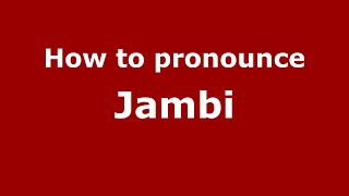 How to pronounce Jambi
