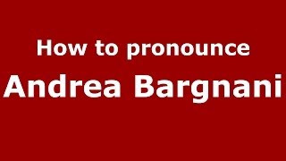 How to pronounce Andrea Bargnani