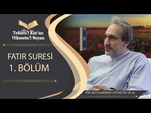 Tefsiru'l Kur'an Hikmetu'l Beyan - Fatır Suresi (1.Bölüm) - Muhammed Hüseyin (R.A.)