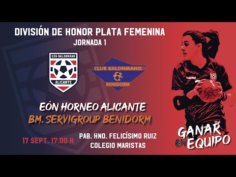 EÓN HORNEO ALICANTE Vs BM. SERVIGROUP BENIDORM J1 #DHPLATAFEM