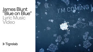 James Blunt - Blue on Blue Music Lyric Video