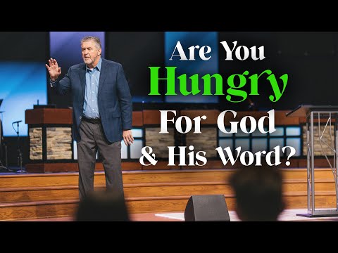 Are You Hungry for God and His Word? | Pastor Steve Gaines