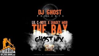 Lil C-Note x Dj Ghost x Shadey Mob - The Bay (GhostMix) [Thizzler.com]