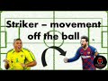 Striker - movement off the ball