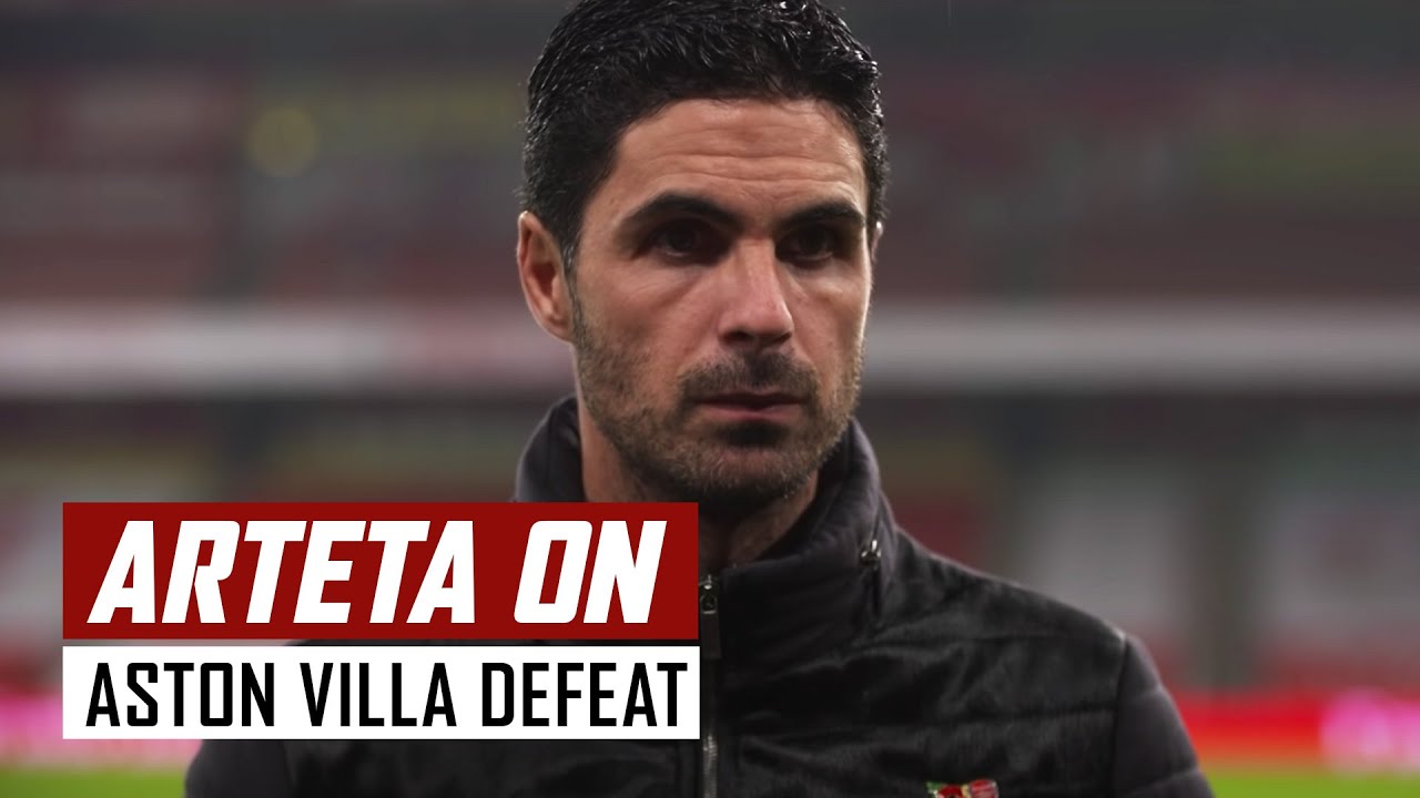 Mikel Arteta on Arsenal 0-3 Aston Villa