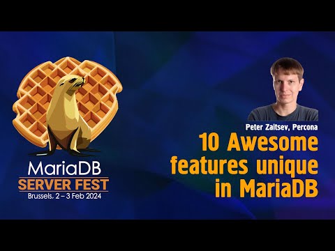 Ten awesome features unique in MariaDB - Peter Zaitsev