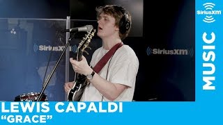 Lewis Capaldi - &quot;Grace&quot; [LIVE @ SiriusXM]