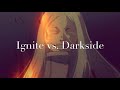Ignite vs. Darkside (slowed + reverb)