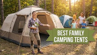 6 Best Family Camping Tents for 2026! From Budget to Luxury