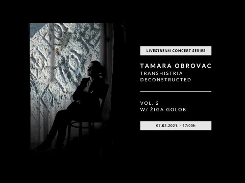 Tamara Obrovac Transhistria deconstructed vol. 2 - w/ Žiga Golob