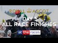 ALL RACE FINISHES FROM DAY 5 OF ROYAL ASCOT 2023