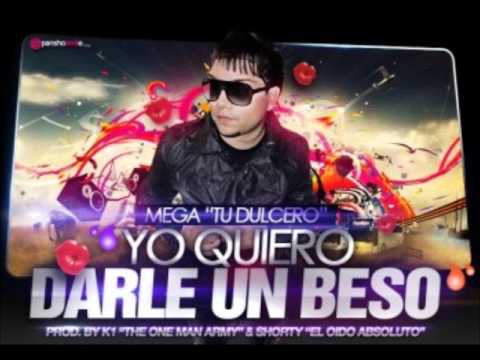 Mega 'Tu Dulcero' - Yo Quiero Darle Un Beso (Prod. By K1 & Shorty)