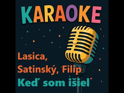 Karaoke - Ked som isiel (Lasica, Satinsky, Filip)