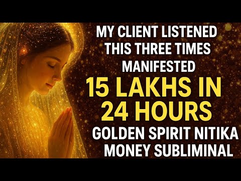 24 HOURS MONEY CHALLENGE FORCED NITIKA SPIRIT SUBLIMINAL- MY CLIENT MANIFESTED 15 LAKHS IN 24HOURS