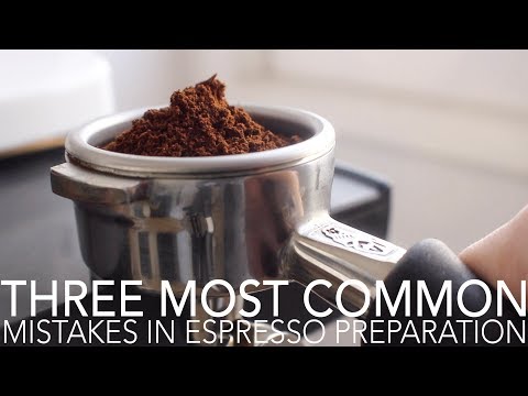 TOP THREE - Most Common Mistakes in Espresso Preparation