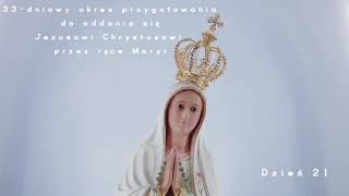 Dzień 21 - 33-dniowy okres przygotowania do oddania się Jezusowi Chrystusowi przez ręce Maryi