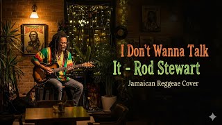 Download lagu I Don’t Wanna Talk About It - Rod Stewart (Reggae Cover) | Chill Jamaican Vibes & Island Groove mp3
