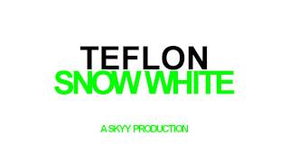 Teflon - Snow White (A Skyy Production)