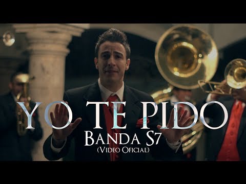 Banda S7 - Yo Te Pido ( Video Oficial )