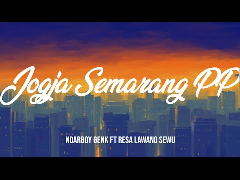 Jogja Semarang PP - Ndarboy Genk ft Resa Lawang Sewu - (UNOFFICIAL LYRICS)