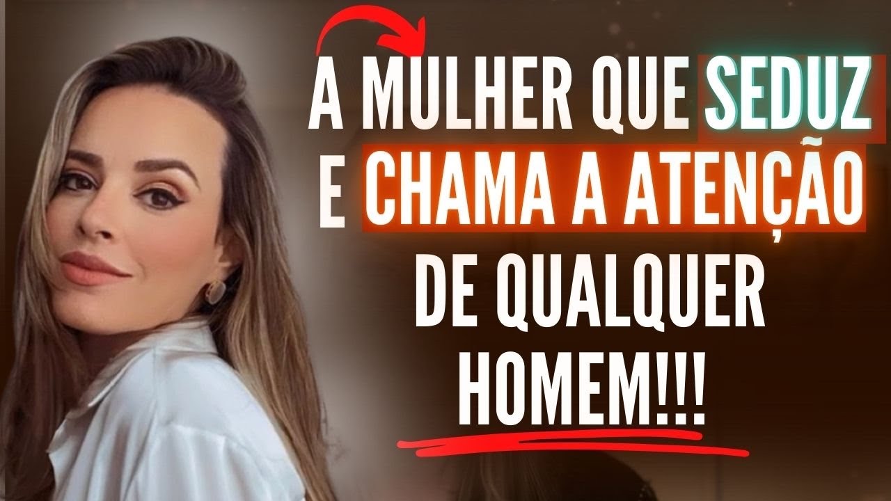 A MULHER QUE CHAMA A ATENÇÃO DE QUALQUER HOMEM!!!