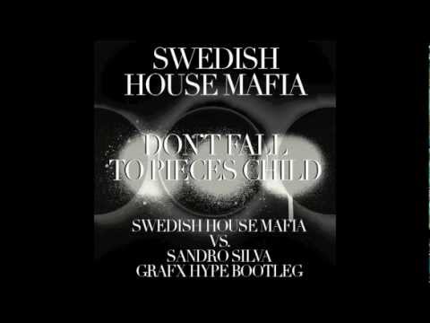 Don't Fall To Pieces Child (Swedish House Mafia Vs. Sandro Silva Grafx Hype Bootleg)