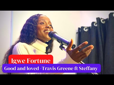 Travis Greene Good and loved COVER by Igwe Fortune