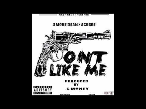 Smoke dean ft acebee - don't like me