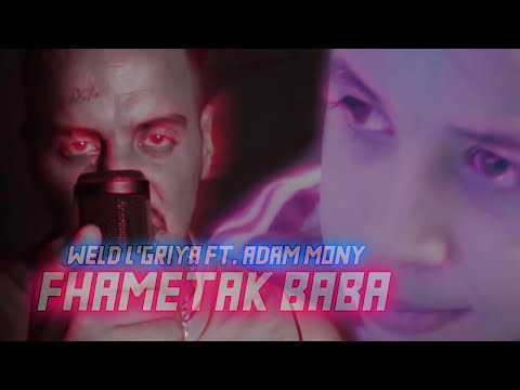 WELD l'GRIYA FT. ADAM MONY - FHAMETAK BABA ( official vidéo clip )