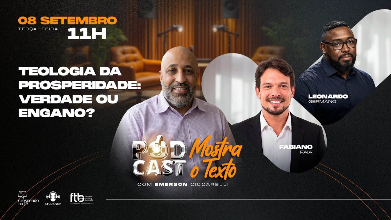 TEOLOGIA DA PROSPERIDADE: VERDADE OU ENGANO? PR. FAIA, AP. GERMANO E PR. CICCARELLI - 08/09/26