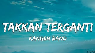 Download lagu Takkan Terganti - Kangen Band (Lyrics) mp3