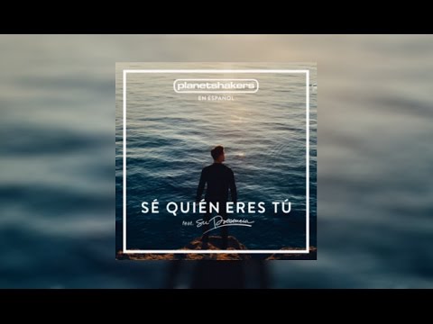 Planetshakers En Español -Sé Quién Eres Tú (ALBUM COMPLETO) 2016