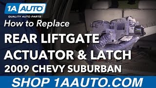 How to Replace Rear Lift Gate Actuator and latch 07-14 Chevrolet Suburban