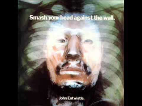 John Entwistle ~ Smash Your Head Against The Wall (1971)