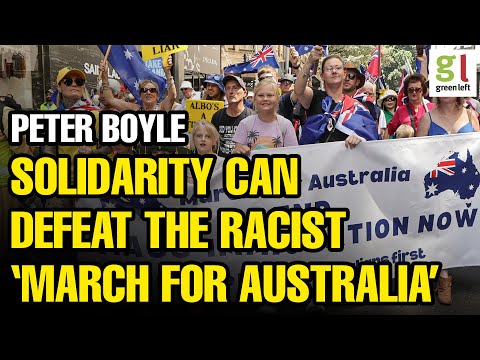 Solidarity can defeat racist 'March for Australia' Green Left Show 72